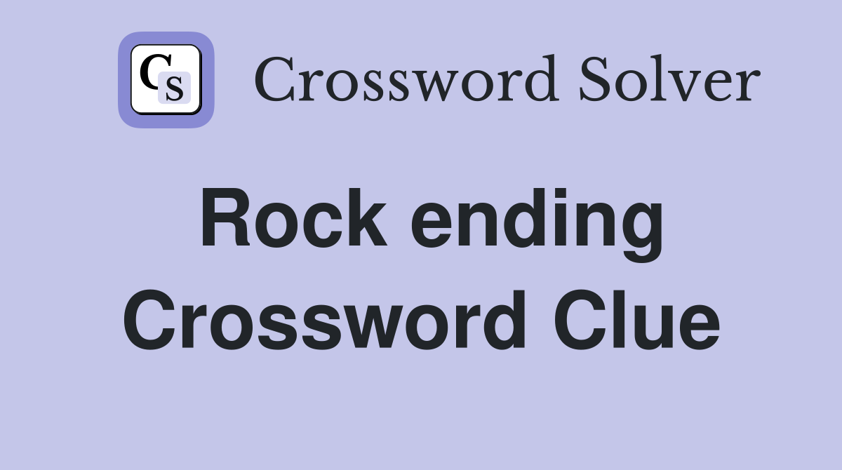 Rock ending Crossword Clue