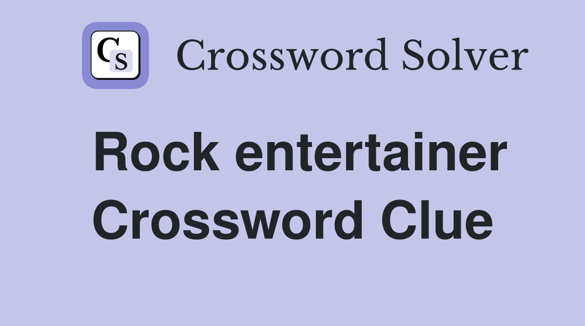 Rock entertainer Crossword Clue