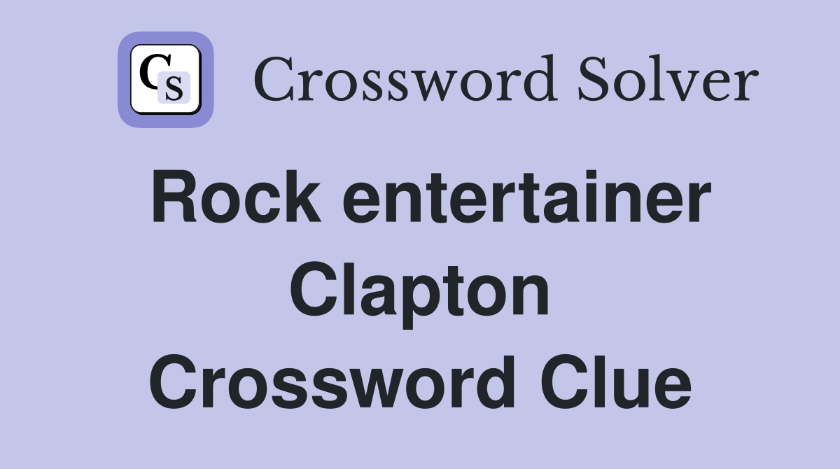 Rock entertainer Clapton Crossword Clue