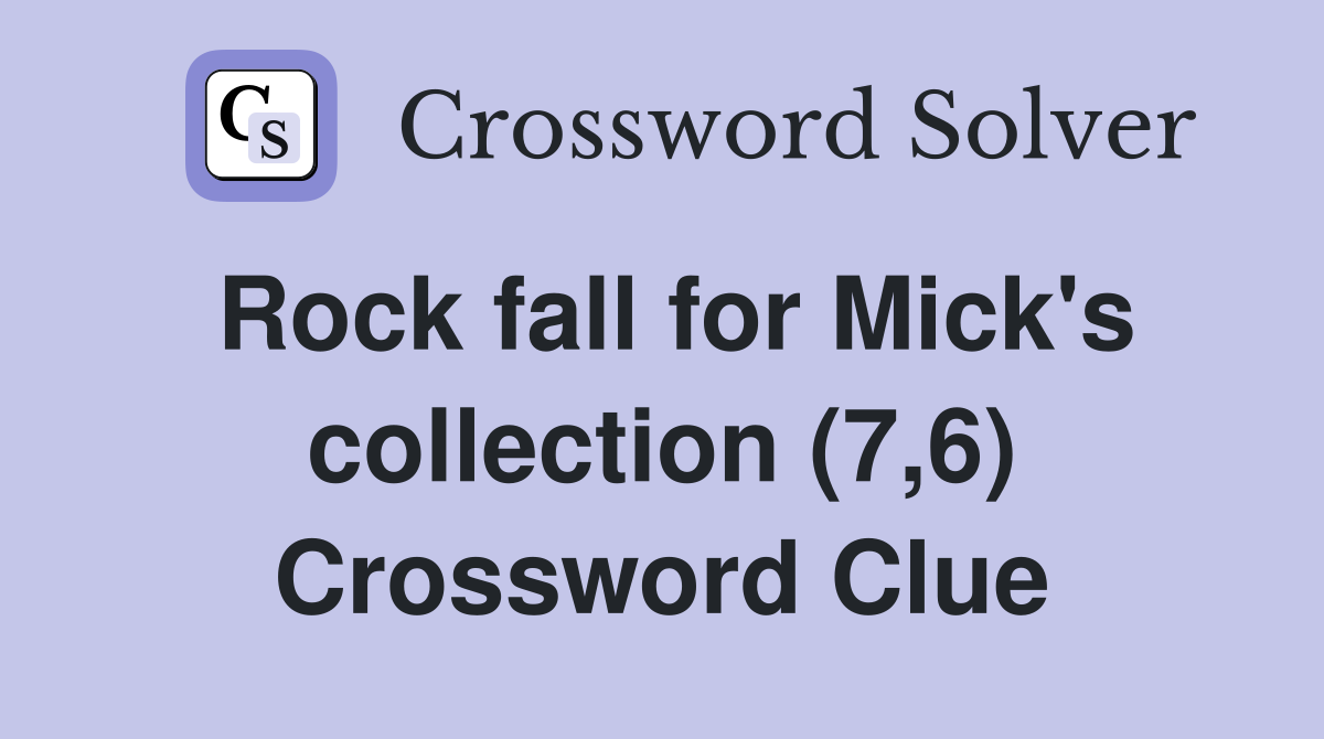 Rock fall for Mick's collection (7,6) Crossword Clue