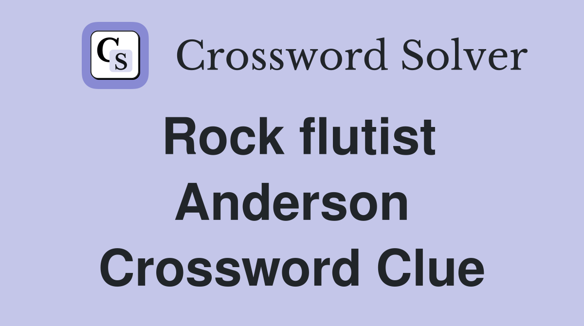 Rock flutist Anderson Crossword Clue