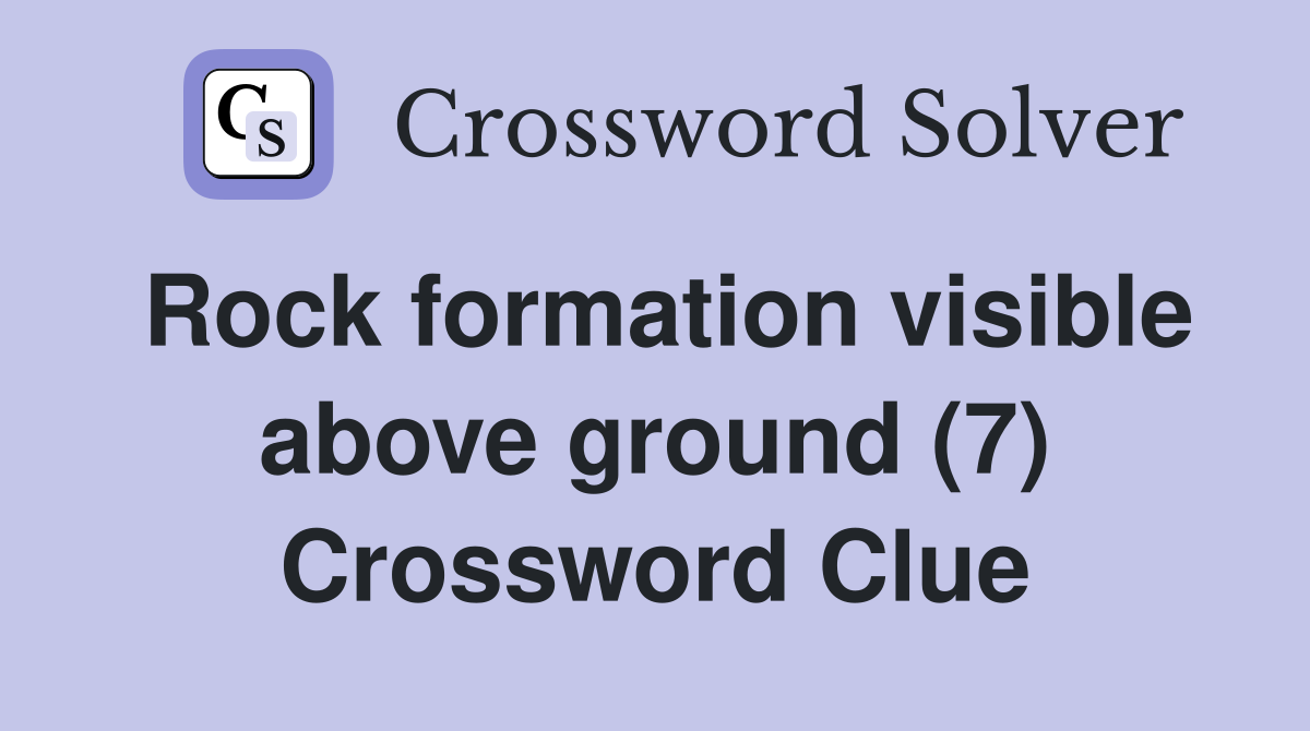Rock formation visible above ground (7) Crossword Clue