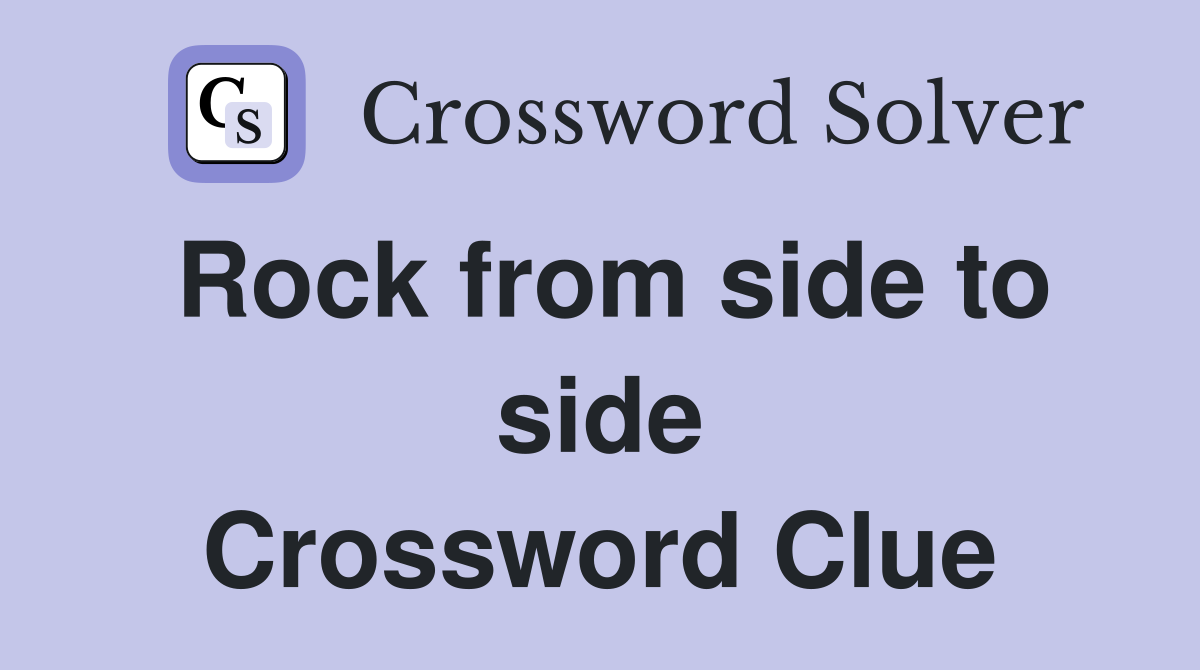 Rock from side to side Crossword Clue