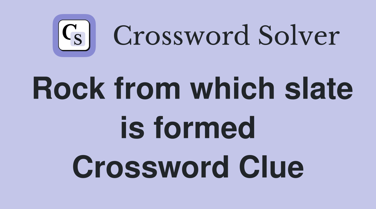 Rock from which slate is formed Crossword Clue