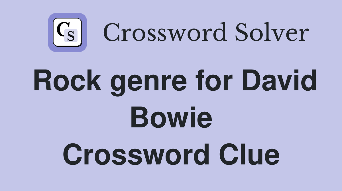 Rock genre for David Bowie Crossword Clue