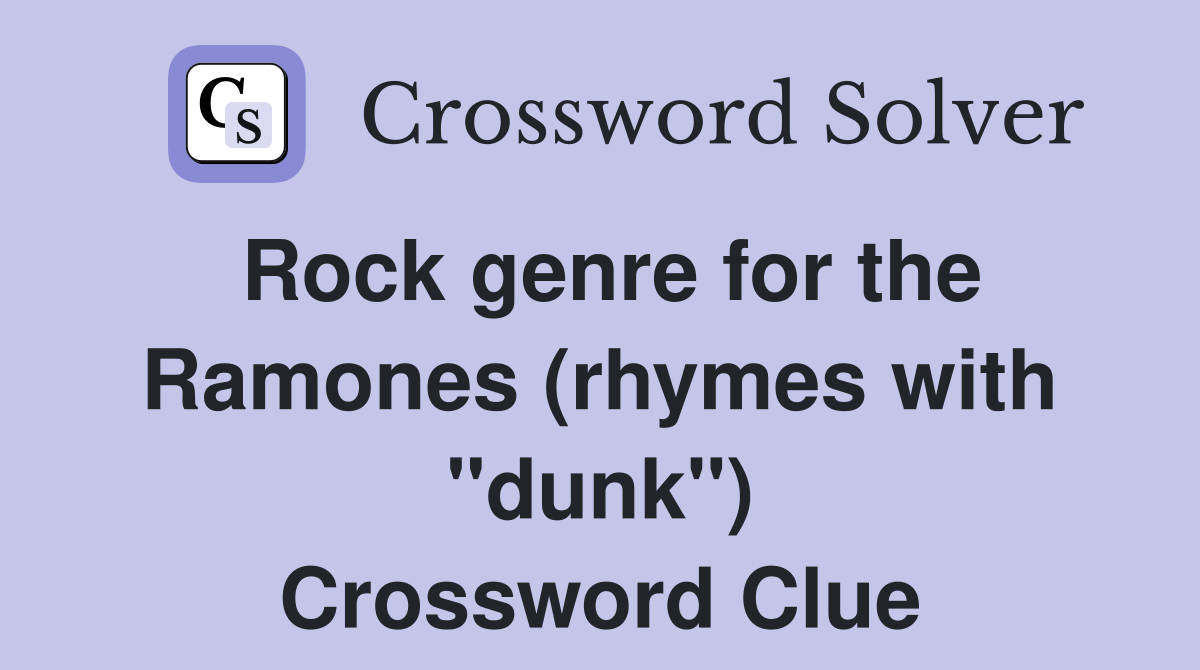 Rock genre for the Ramones (rhymes with "dunk") Crossword Clue