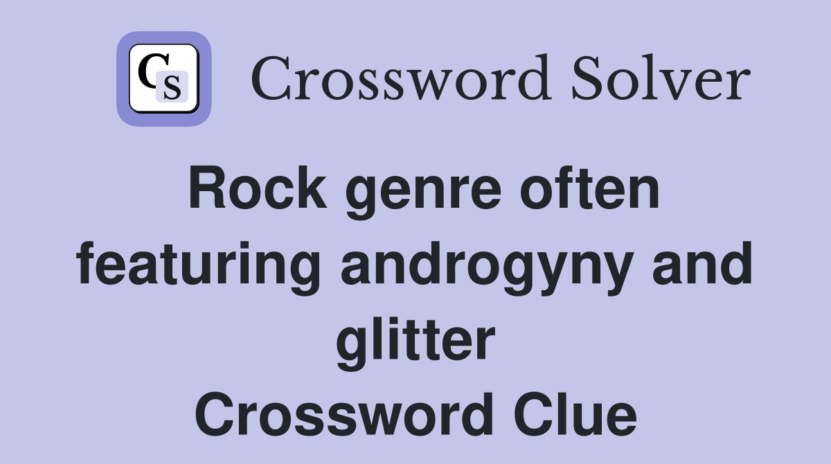 Rock genre often featuring androgyny and glitter Crossword Clue