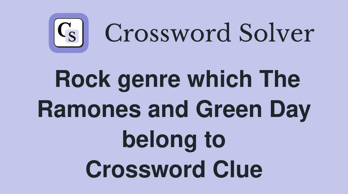 Rock genre which The Ramones and Green Day belong to Crossword Clue