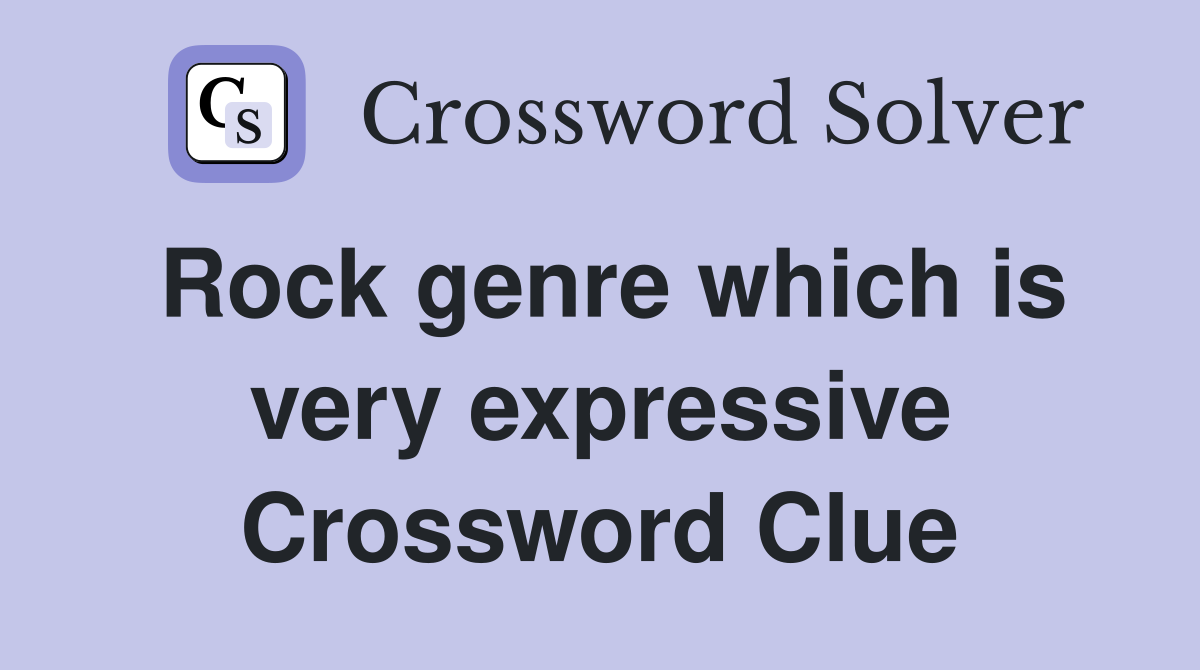 Rock genre which is very expressive Crossword Clue