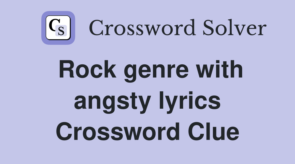 Rock genre with angsty lyrics Crossword Clue