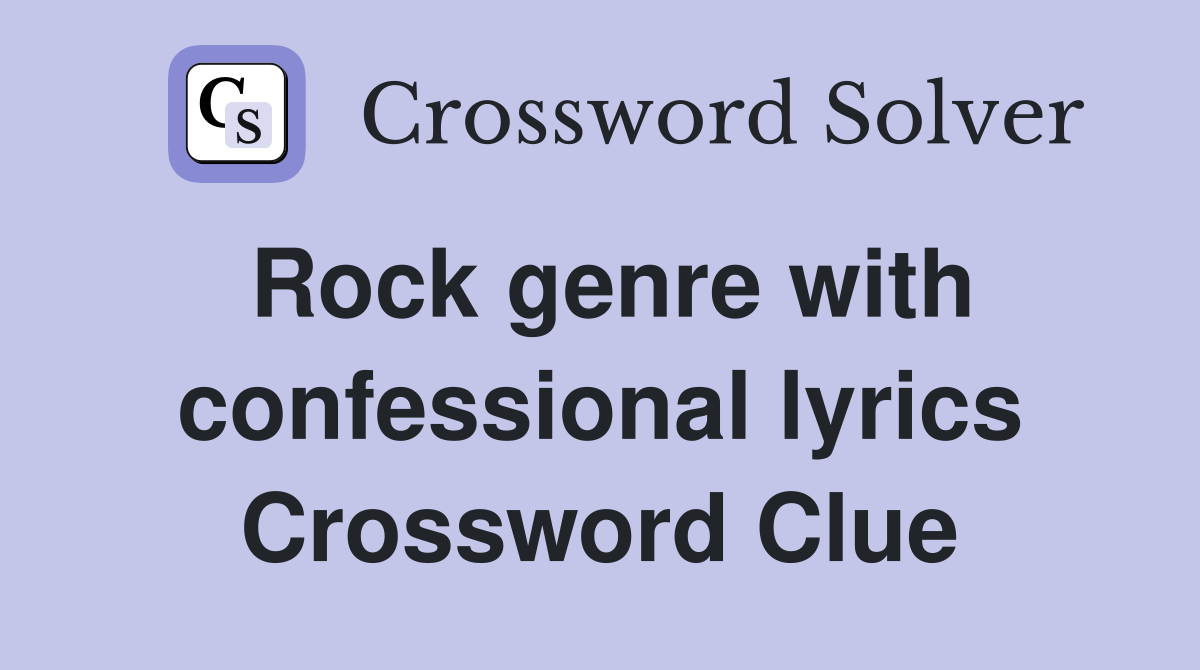 Rock genre with confessional lyrics Crossword Clue