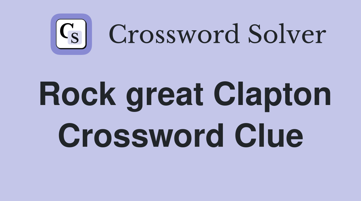Rock great Clapton Crossword Clue