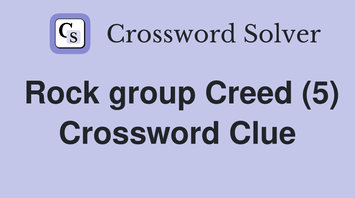 Rock group Creed (5) Crossword Clue
