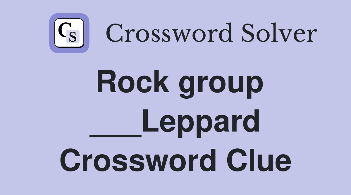 Rock group ___Leppard Crossword Clue