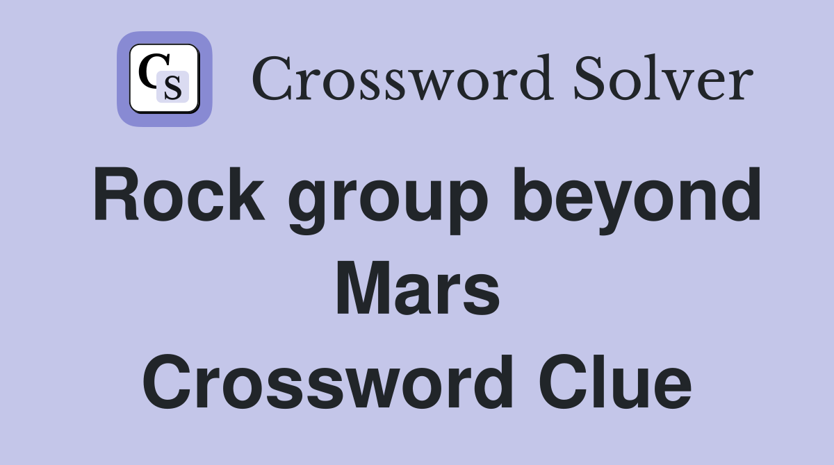 Rock group beyond Mars Crossword Clue