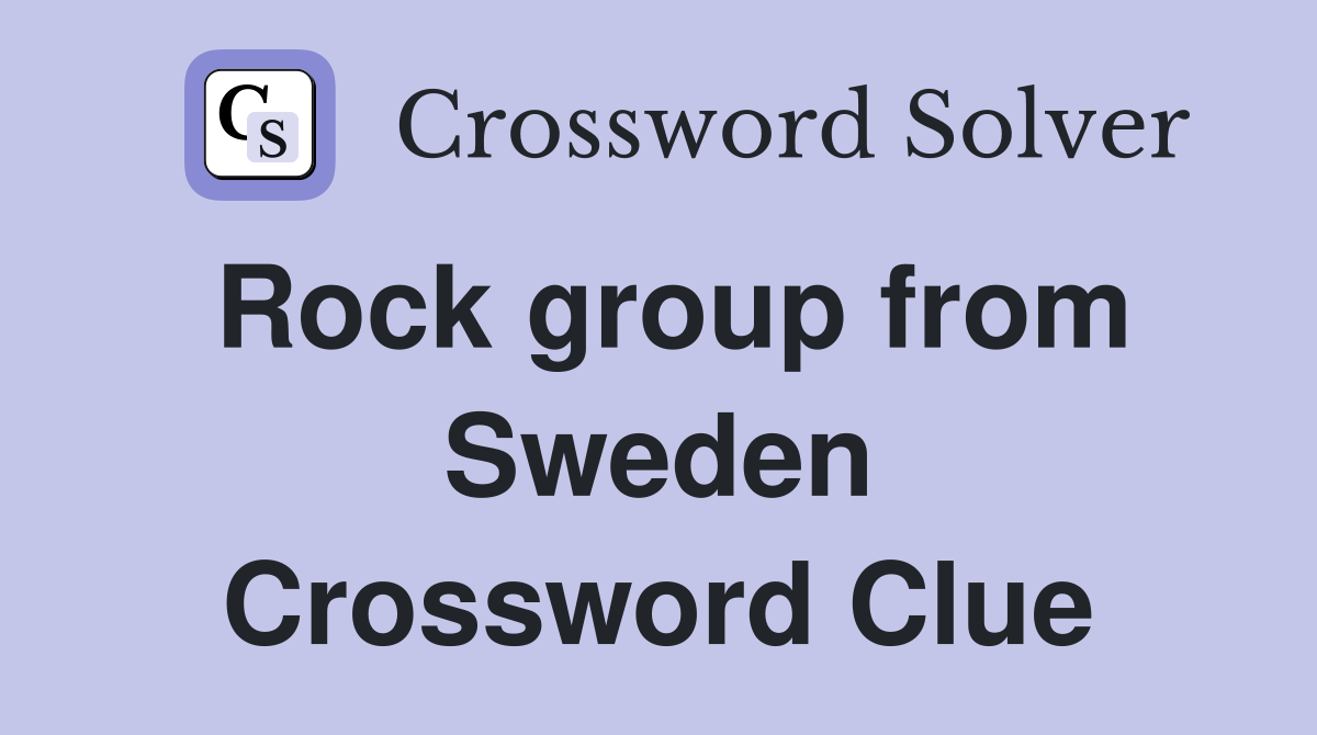 Rock group from Sweden Crossword Clue