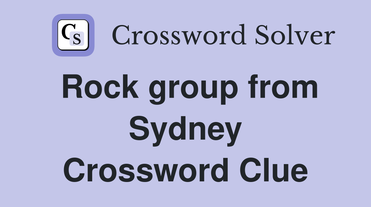 Rock group from Sydney Crossword Clue