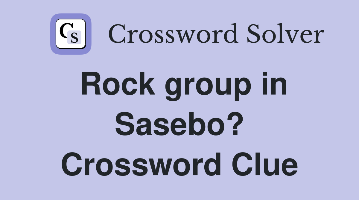 Rock group in Sasebo? Crossword Clue