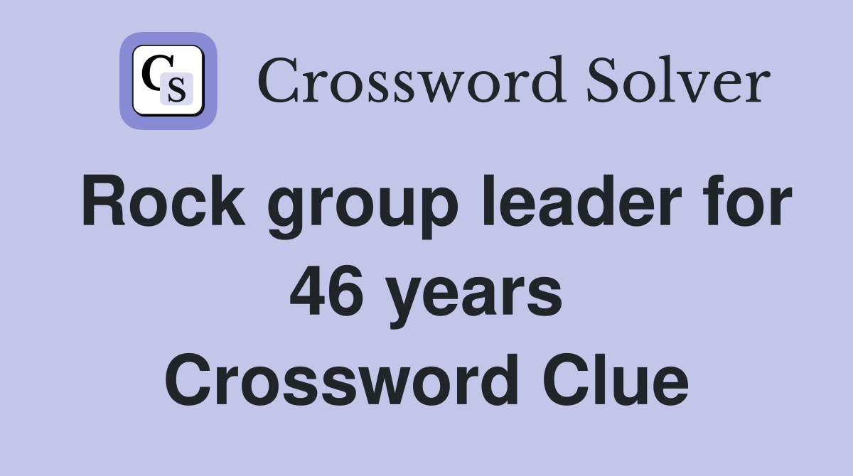 Rock group leader for 46 years Crossword Clue