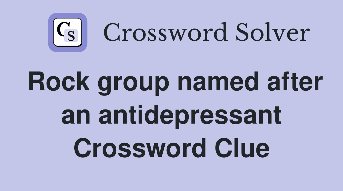Rock group named after an antidepressant Crossword Clue