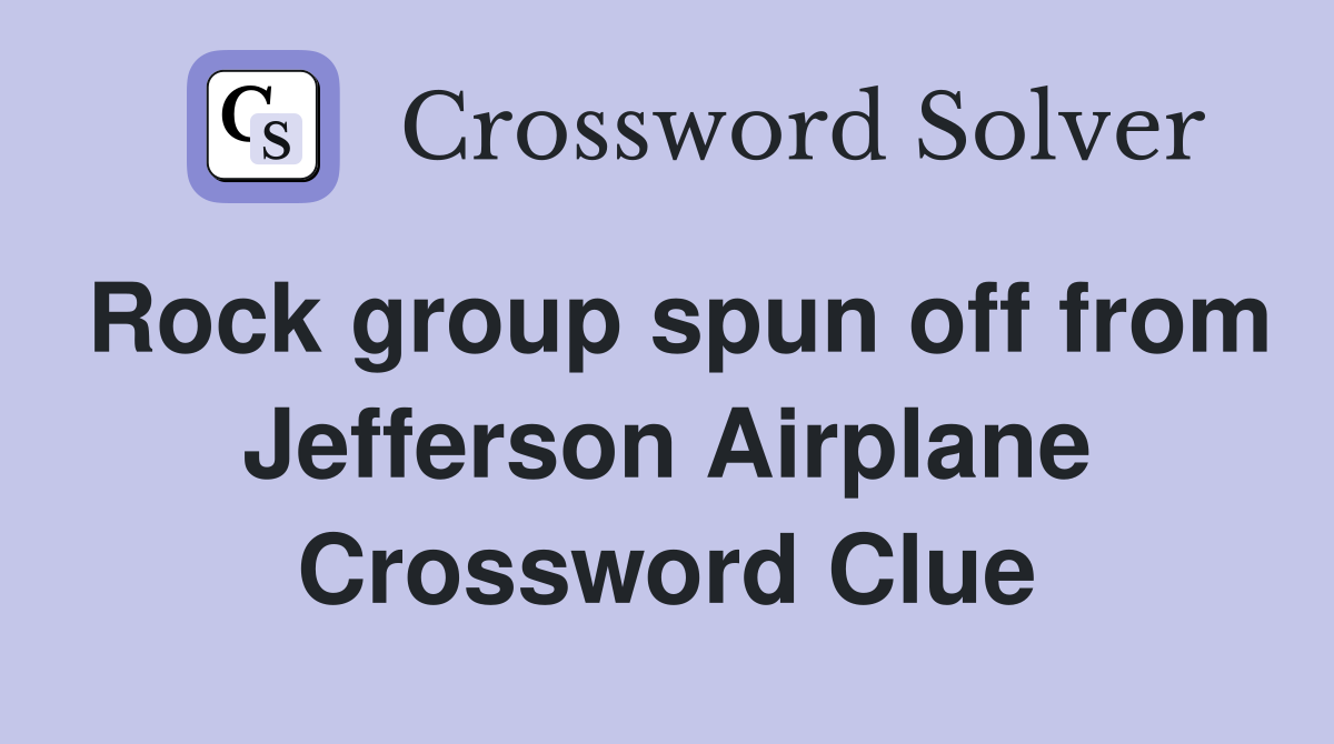 Rock group spun off from Jefferson Airplane Crossword Clue