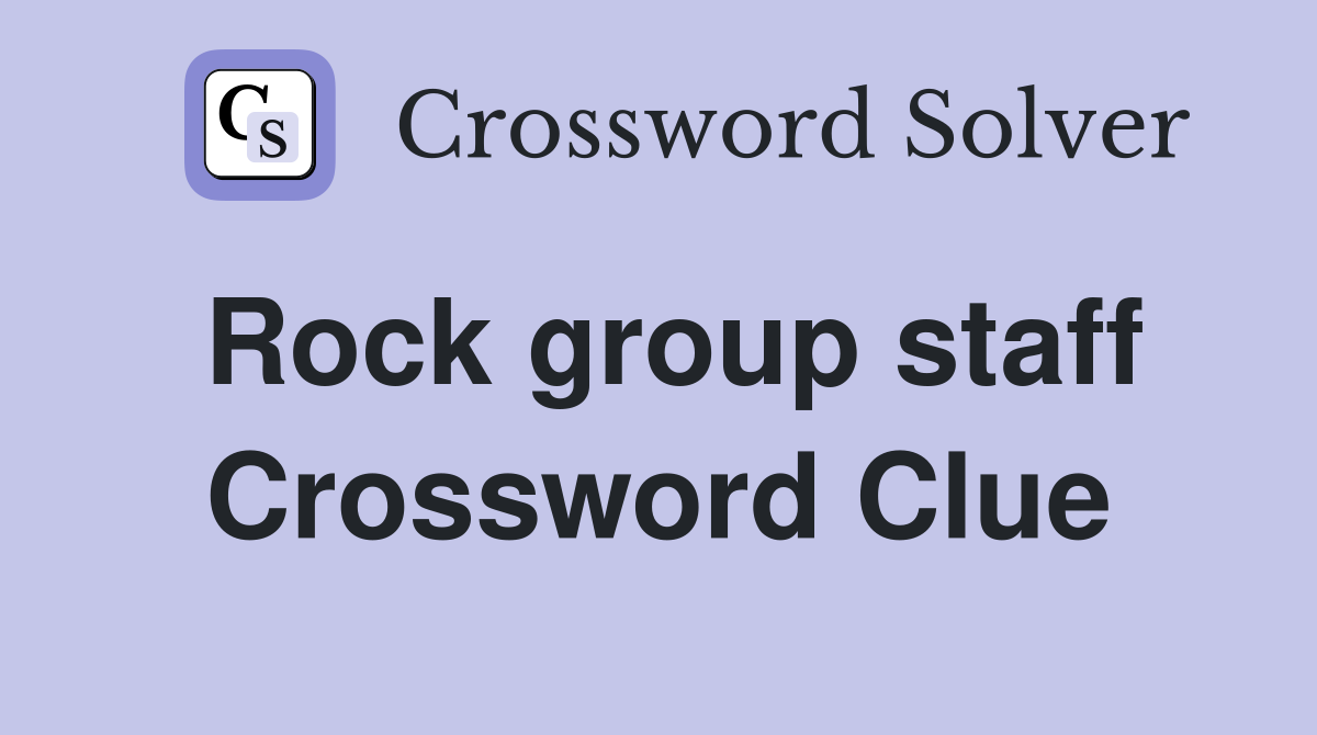 Rock group staff Crossword Clue