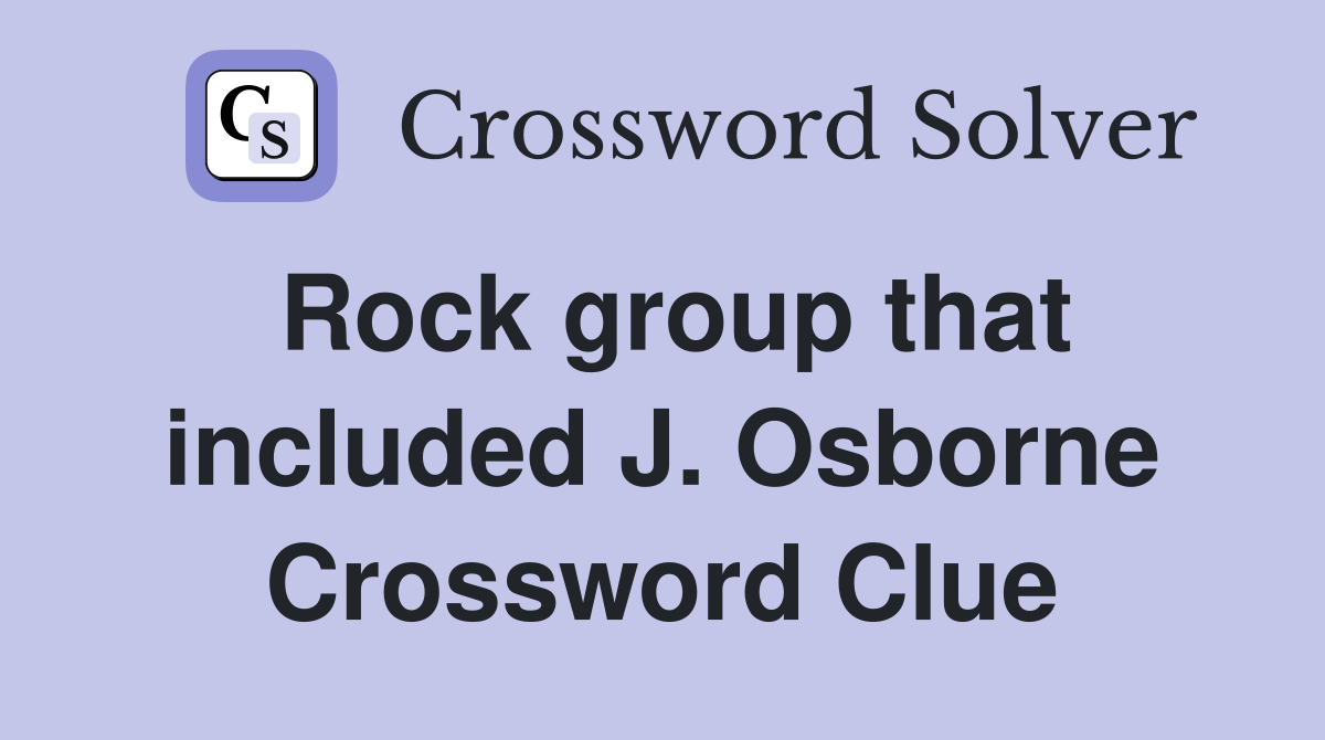 Rock group that included J. Osborne Crossword Clue