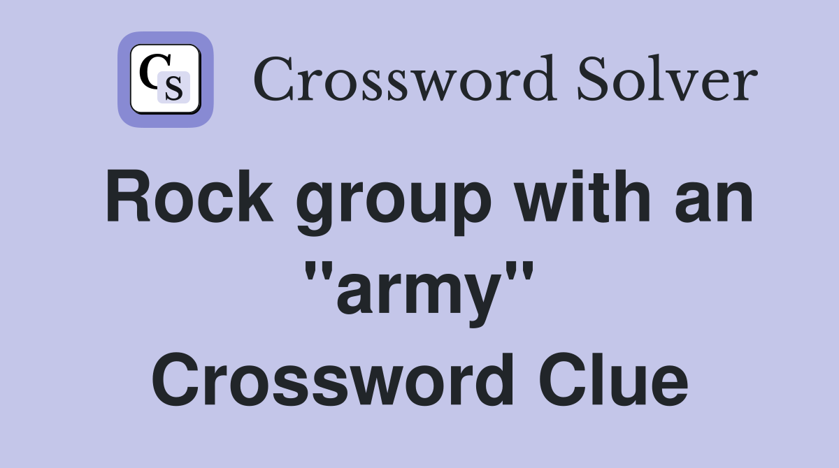 Rock group with an "army" Crossword Clue