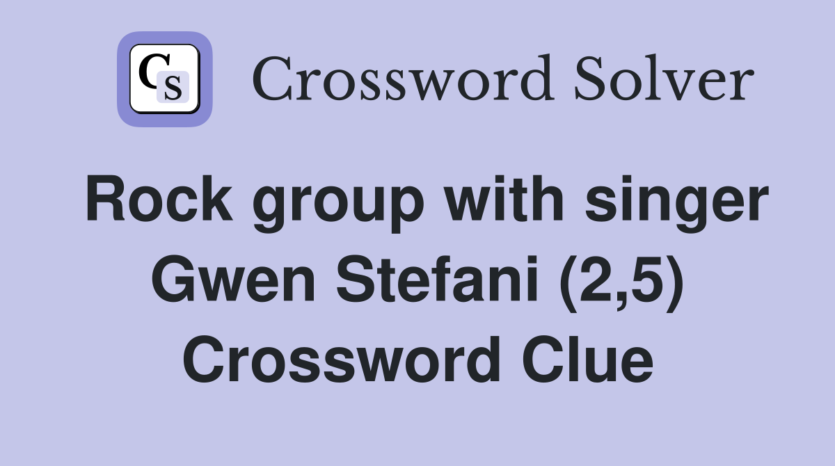 Rock group with singer Gwen Stefani (2,5) Crossword Clue