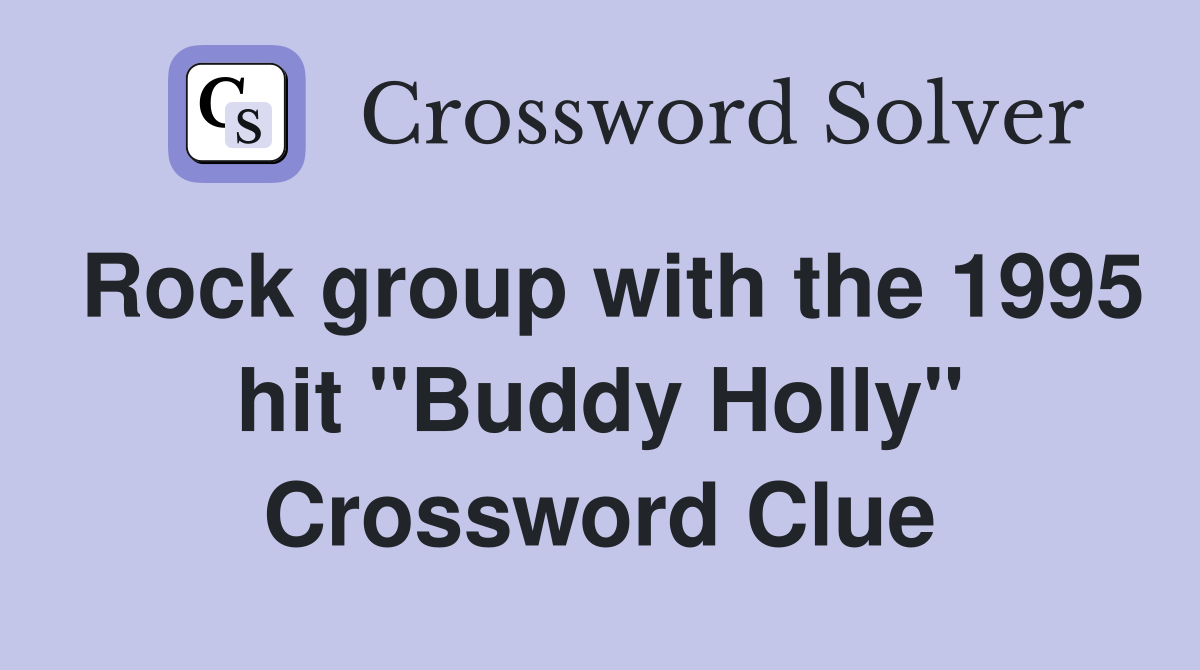 Rock group with the 1995 hit "Buddy Holly" Crossword Clue