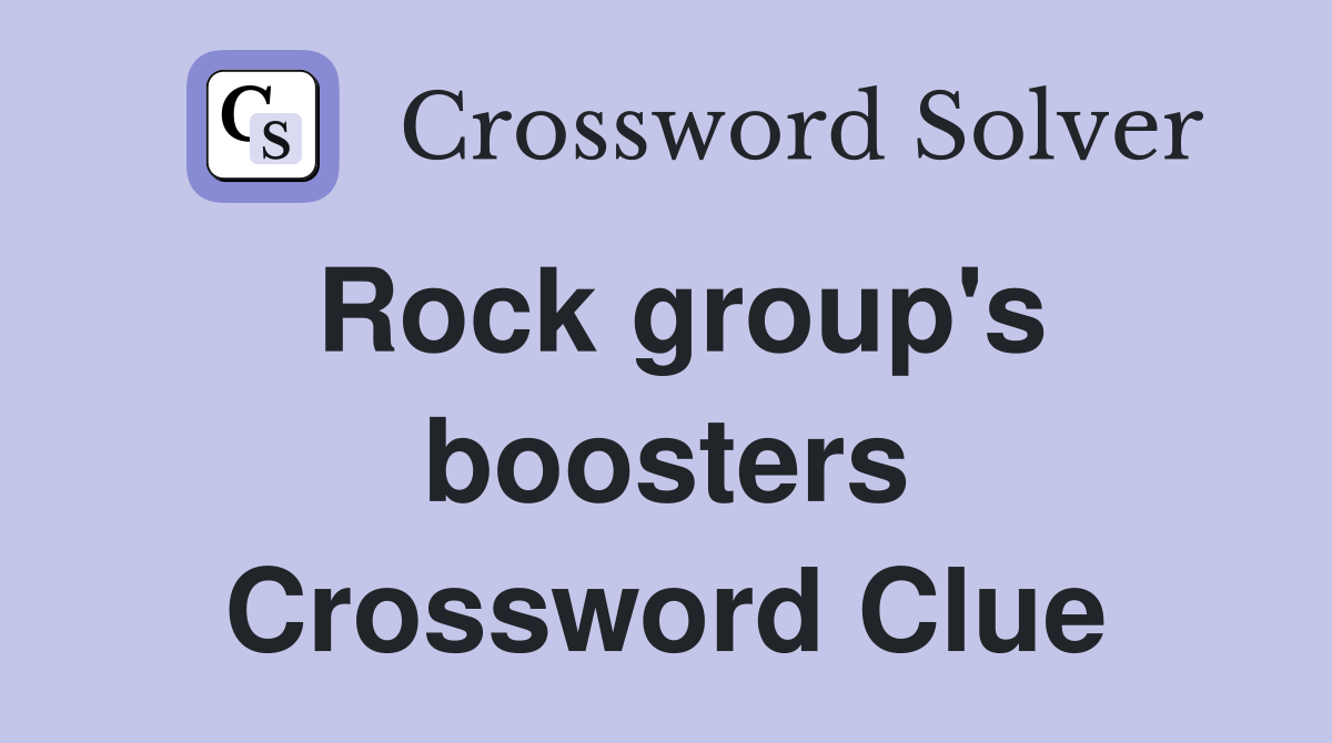 Rock group's boosters Crossword Clue