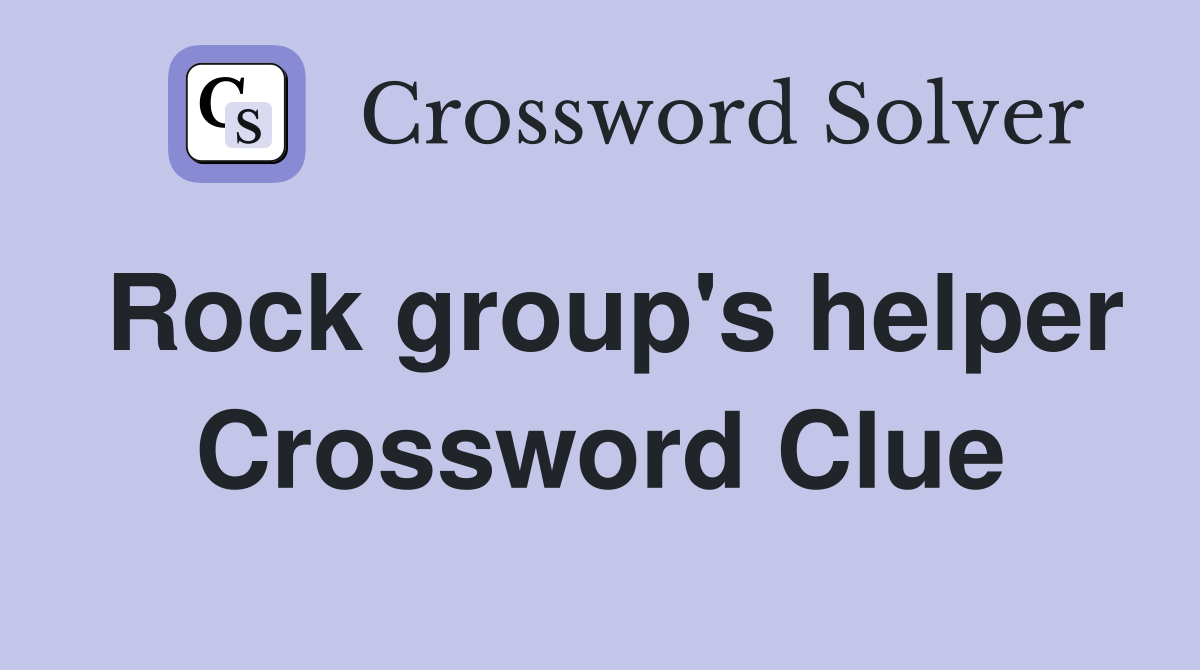 Rock group's helper Crossword Clue