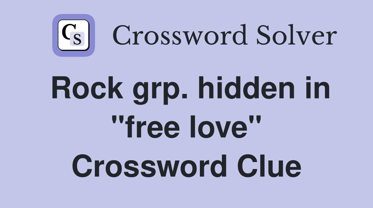 Rock grp. hidden in "free love" Crossword Clue