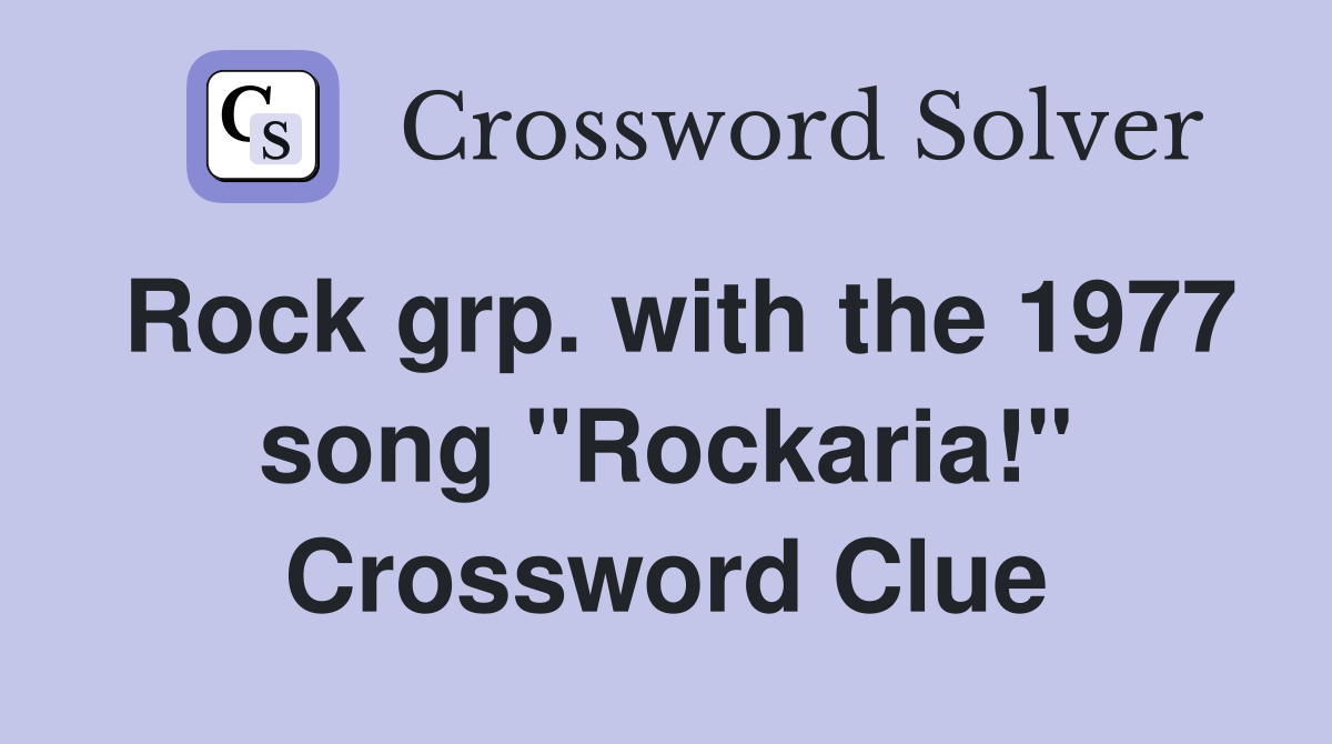 Rock grp. with the 1977 song "Rockaria!" Crossword Clue