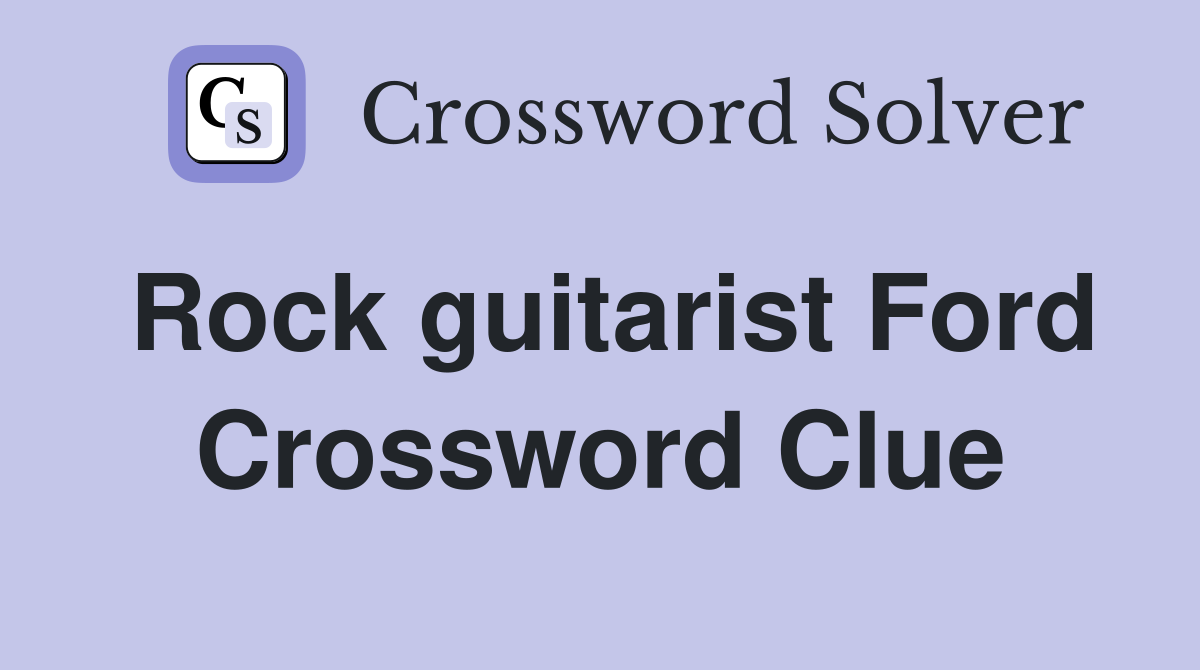 Rock guitarist Ford Crossword Clue