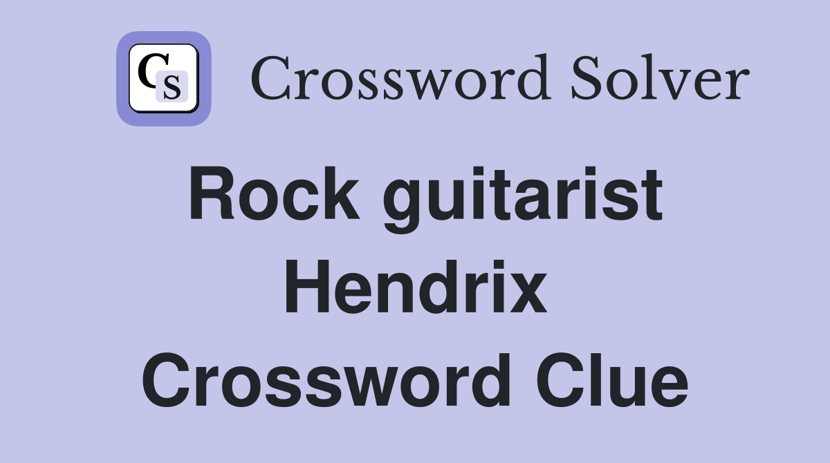Rock guitarist Hendrix Crossword Clue