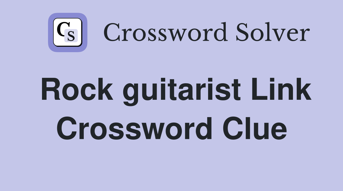 Rock guitarist Link Crossword Clue