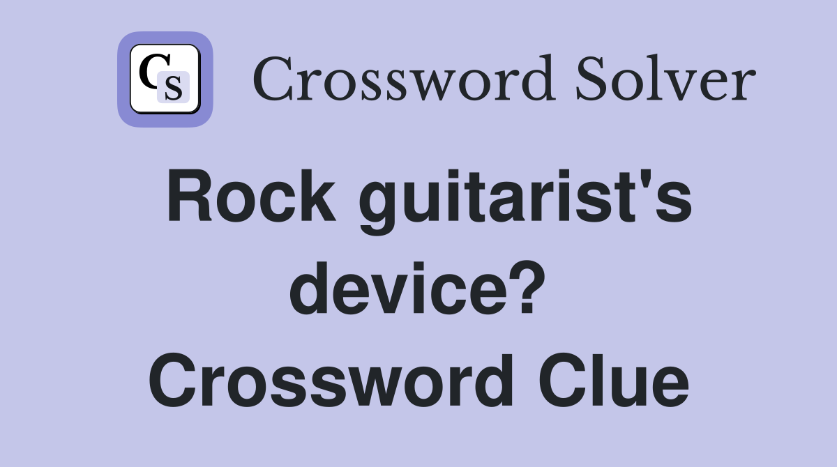 Rock guitarist's device? Crossword Clue