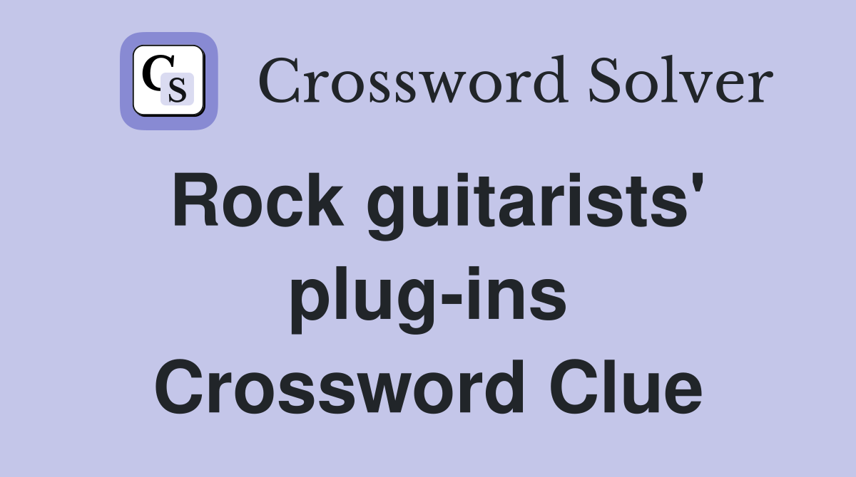 Rock guitarists' plug-ins Crossword Clue