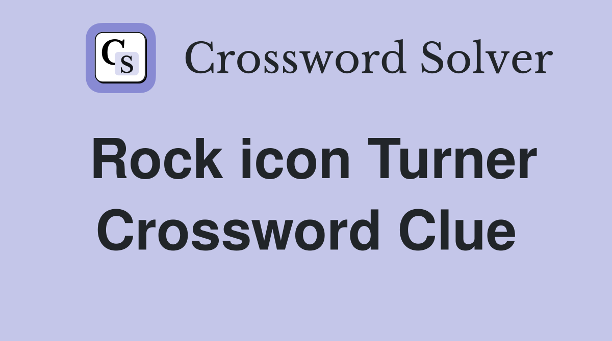 Rock icon Turner Crossword Clue