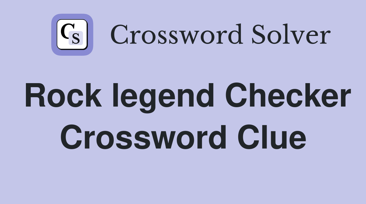 Rock legend Checker Crossword Clue