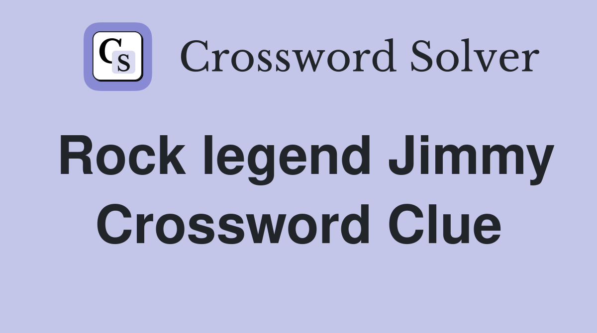 Rock legend Jimmy Crossword Clue