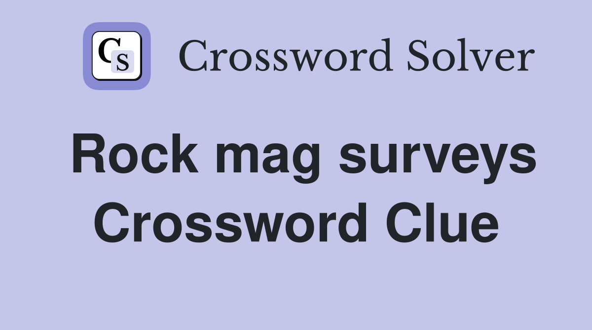 Rock mag surveys Crossword Clue