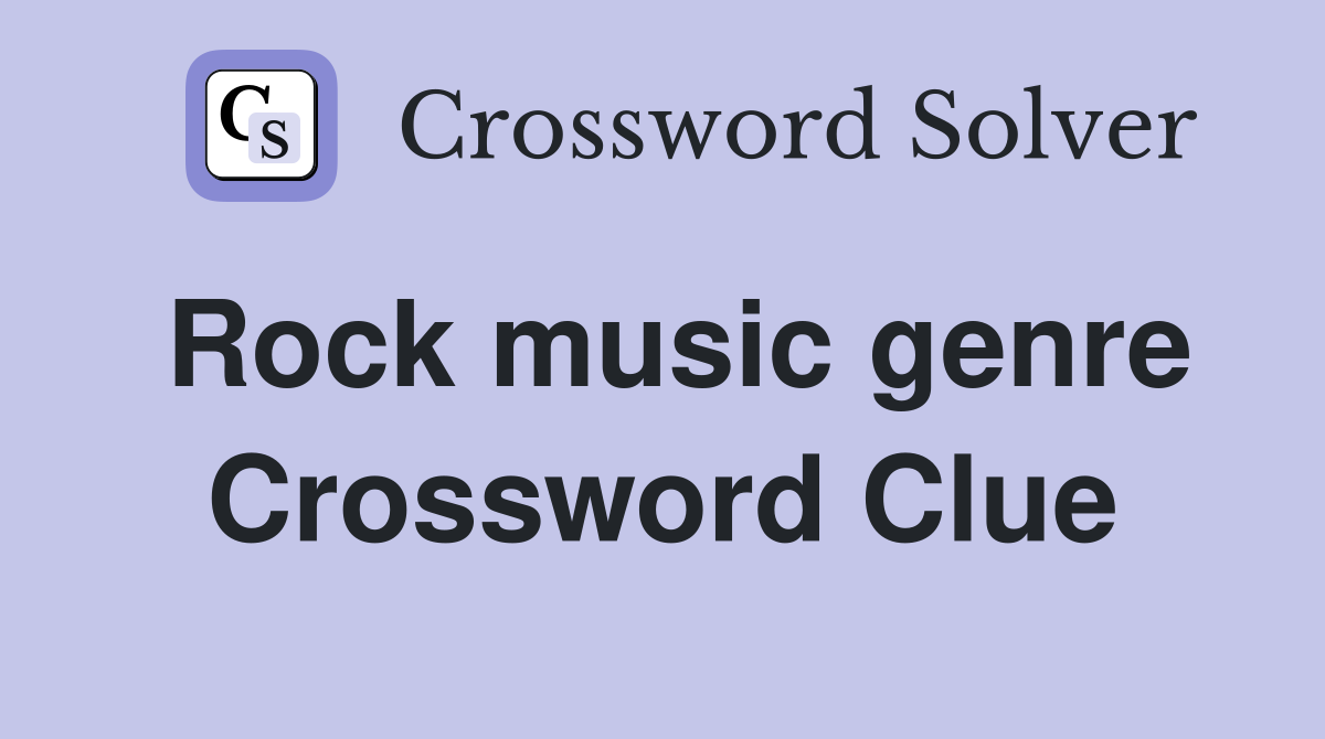 Rock music genre Crossword Clue Answers Crossword Solver