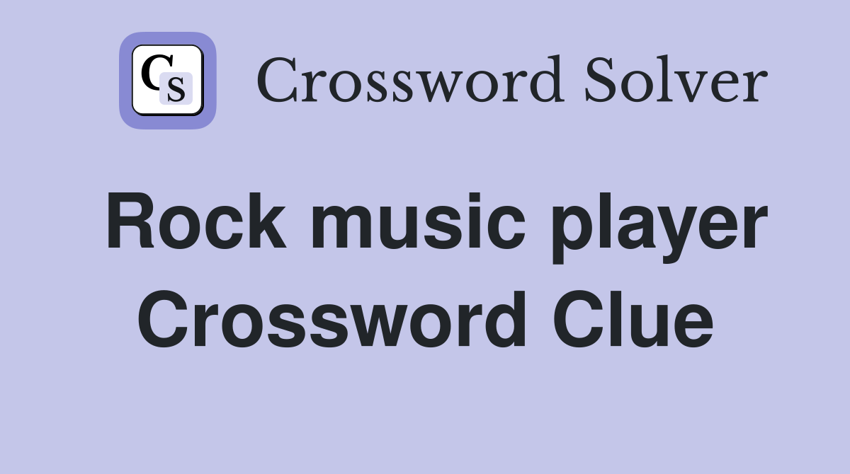 Rock music player Crossword Clue