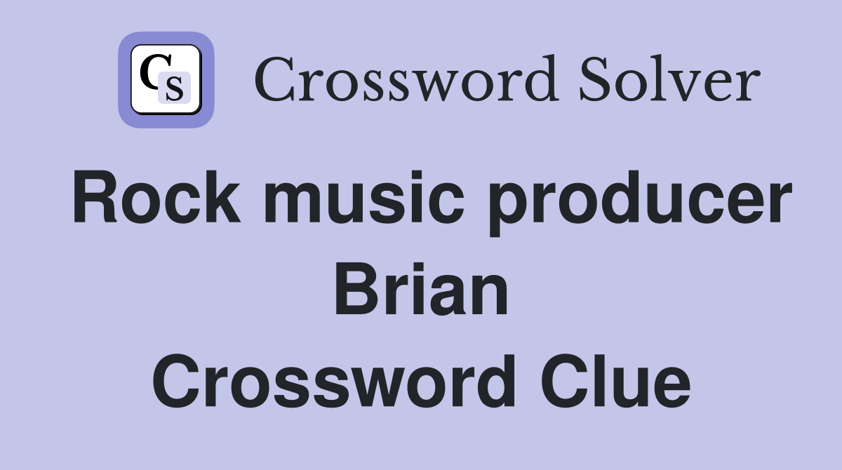 Rock music producer Brian Crossword Clue