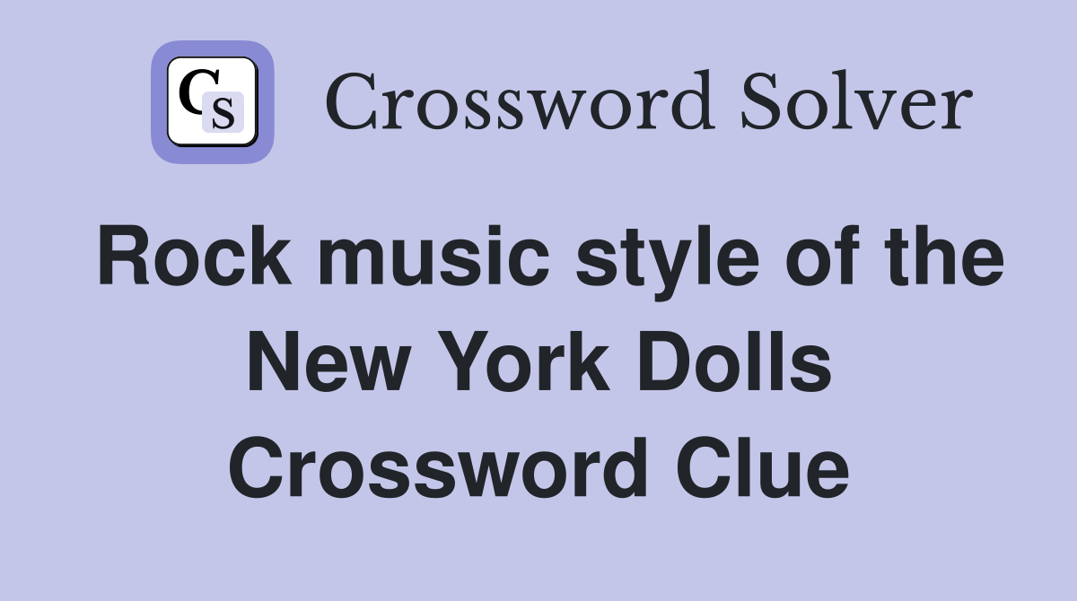 Rock music style of the New York Dolls Crossword Clue