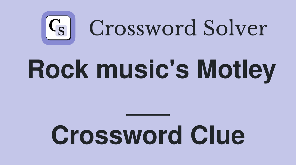 Rock music's Motley ___ Crossword Clue