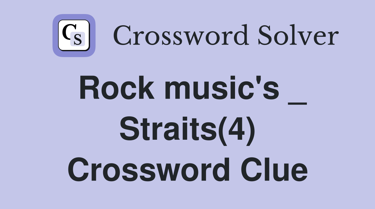 Rock music's _ Straits(4) Crossword Clue