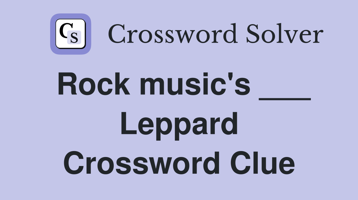 Rock music's ___ Leppard Crossword Clue